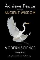 Achieve Peace through Ancient Wisdom and Modern Science