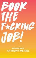 Book The Fucking Job!