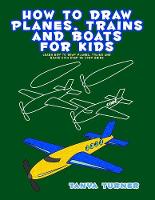 How to Draw Planes, Trains and Boats for Kids
