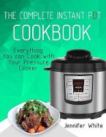 The Complete Instant Pot Cookbook