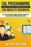 SQL Programming & Database Management For Absolute Beginners SQL Server, Structured Query Language Fundamentals
