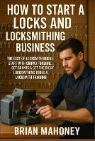 How to Start a Locks and Locksmithing Business, The Best of Locksmith Books