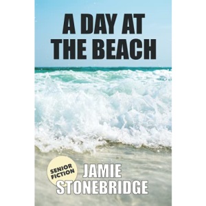 A Day At The Beach: Large Print Fiction for Seniors with Dementia, Alzheimer’s, a Stroke or people who enjoy simplified stories (Senior Fiction)