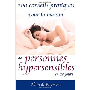 100 conseils pratiques pour la maison de personnes hypersensibles en 20 jours