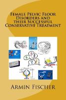 Female Pelvic Floor Disorders and their Successful Conservative Treatment