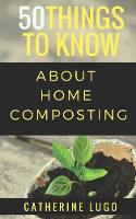50 Things to Know About Home Composting