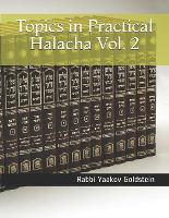 Topics in Practical Halacha Vol. 2