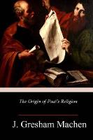 The Origin of Paul's Religion