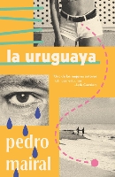 La uruguaya / The Woman from Uruguay