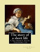 The story of a short life. (Children's book ) Illustrted