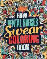 How Dental Nurses Swear Coloring Book