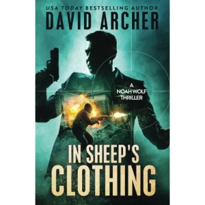 In Sheep's Clothing - A Noah Wolf Thriller: Volume 3