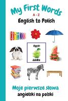 My First Words A - Z English to Polish