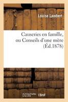 Causeries En Famille, Ou Conseils d'Une Mere
