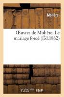 Oeuvres de Molière. Le Mariage Forcé