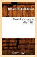 Physiologie Du Goût (Éd.1848)
