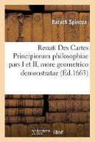 Renati Des Cartes Principiorum Philosophiae Pars I Et II, More Geometrico Demonstratae (Éd.1663)