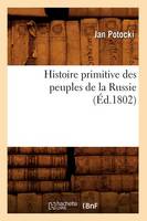 Histoire Primitive Des Peuples de la Russie, (Éd.1802)