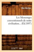 Les Mensonges Conventionnels de Notre Civilisation (Éd.1897)