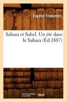 Sahara Et Sahel. Un Été Dans Le Sahara (Éd.1887)
