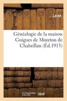 Genealogie de la Maison Guigues de Moreton de Chabrillan