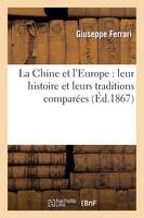 La Chine Et l'Europe: Leur Histoire Et Leurs Traditions Comparées