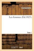Les Femmes. Tome 1