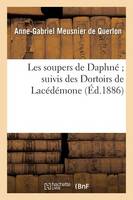 Les Soupers de Daphné Suivis Des Dortoirs de Lacédémone