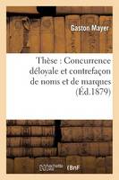 Thèse: Concurrence Déloyale Et Contrefaçon de Noms Et de Marques