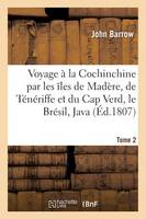 Voyage À La Cochinchine Par Les Îles de Madère, de Ténériffe Et Du Cap Verd, Le Brésil, Java Tome 2