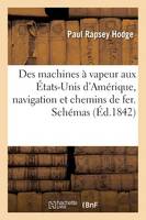 Des Machines À Vapeur Aux États-Unis d'Amérique, Navigation Et Chemins de Fer. Schémas