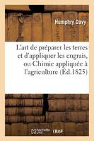 L'Art de Préparer Les Terres Et d'Appliquer Les Engrais, Ou Chimie Appliquée À l'Agriculture