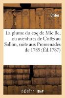 La Plume Du Coq de Micille, Ou Aventures de Critès Au Sallon, Pour Servir de Suite Aux