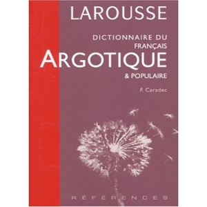 Dictionnaire du français argotique & populaire (Larousse références)