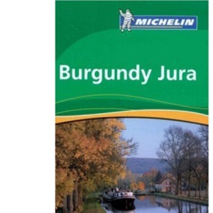 Burgundy Jura Green Guide (Michelin Green Guide)