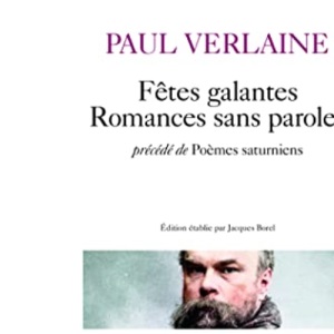 Fetes galantes/Romances sans paroles/Poemes saturniens