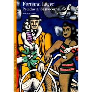 FERNAND LEGER. Peindre la vie moderne