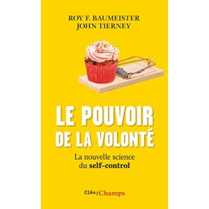 Le pouvoir de la volonté : La nouvelle science du self-control
