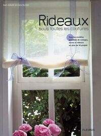 Rideaux sous toutes les coutures: Tous les modèles possibles de voilages, stores et rideaux en plus de 50 projets