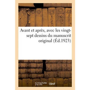 Avant Et Après, Avec Les Vingt-Sept Dessins Du Manuscrit Original
