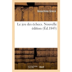 Le Jeu Des Échecs. Nouvelle Édition
