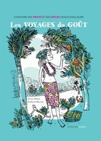 Les voyages du goût: L'histoire des fruits et des épices venus d'ailleurs
