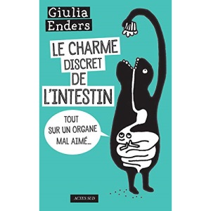 Le Charme discret de l'intestin (fermeture et bascule sur le 9782330086183 Le Charme Discret De L'intestin (edition Augmentee)): Tout sur un organe mal aimé