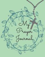 My Prayer Journal.Amazing Guided Prayer Journal Filled with Quotes From the Proverbs Meant to Give Meaning to Your Prayer Sessions.