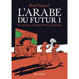 L'Arabe du futur - volume 1 - (1): Une jeunesse au Moyen-Orient (1978-1984)