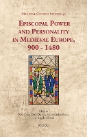 Episcopal Power and Personality in Medieval Europe, 900-1480
