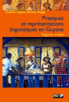 Pratiques et représentations linguistiques en Guyane: Regards croisés.