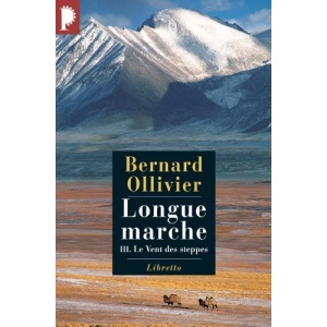 Longue marche, Tome 3 : Le Vent des Steppes : A pied de la Méditerranée jusqu'en Chine par la route de la soie Le vent des steppes