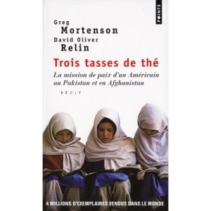 Trois Tasses de Th'. La Mission de Paix D'Un Am'ricain Au Pakistan Et En Afghanistan