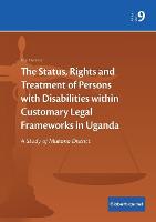 The Status, Rights and Treatment of Persons with Disabilities within Customary Legal Frameworks in Uganda